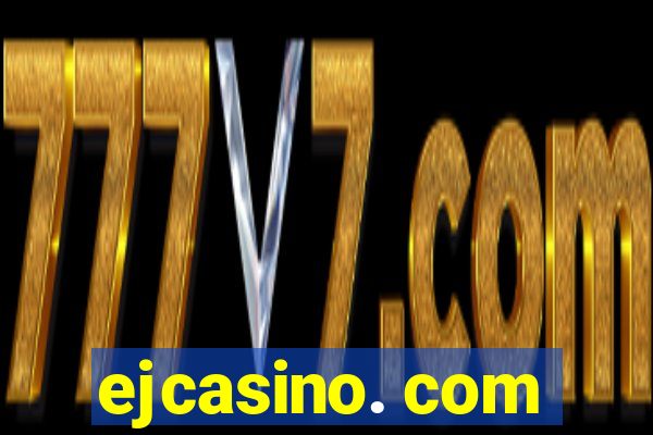 ejcasino. com